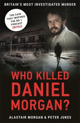 Who Killed Daniel Morgan?: Britain's Most Investigated Murder 2019 9781911600169 Front Cover
