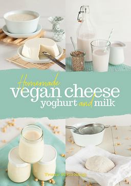 Homemade Vegan Cheese, Yogurt and Milk  9781911621003 Front Cover