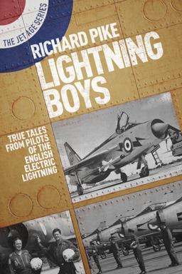 Lightning Boys True Tales from Pilots of the English Electric Lightning  9781911621027 Front Cover