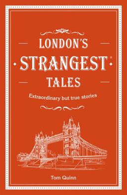 London's Strangest Tales: Extraordinary but True Stories from over a Thousand Years of London's History (Strangest)  9781911622024 Front Cover