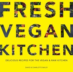 Fresh Vegan Kitchen Delicious Recipes for the Vegan and Raw Kitchen  9781911624073 Front Cover