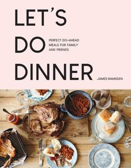 Let's Do Dinner Perfect Do-Ahead Meals for Family and Friends  9781911624738 Front Cover