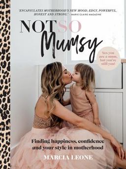 Not So Mumsy Finding Happiness, Confidence and Your Style in Motherhood  9781911632634 Front Cover