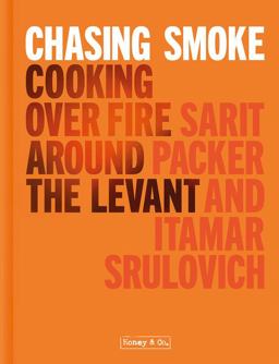 Chasing Smoke Cooking over Fire Around the Levant  9781911641322 Front Cover