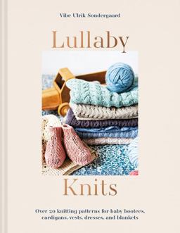 Lullaby Knits Over 20 Knitting Patterns for Baby Booties, Cardigans, Vests, Dresses and Blankets  9781911670018 Front Cover