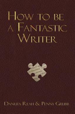 How to Be a Fantastic Writer How to Be a Fantastic Writer