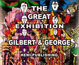 Gilbert and George: the Great Exhibition