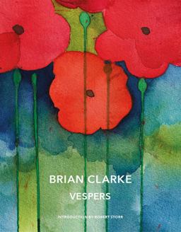 Brian Clarke: Vespers Brian Clarke: Vespers