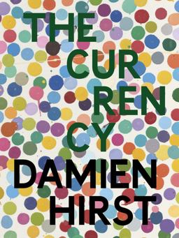 Damien Hirst: the Currency Damien Hirst: the Currency