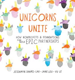 Unicorns Unite How Nonprofits and Foundations Can Build EPIC Partnerships  9781912157044 Front Cover