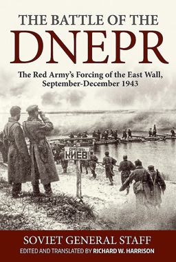 Battle of the Dnepr The Red Army's Forcing of the East Wall, September-December 1943  9781912174171 Front Cover
