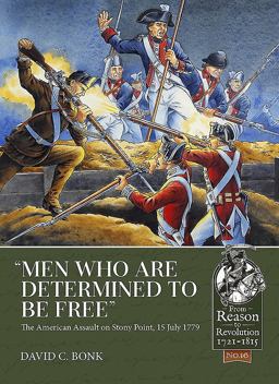 Men Who Are Determined to Be Free The American Assault on Stony Point, 15 July 1779  9781912174843 Front Cover