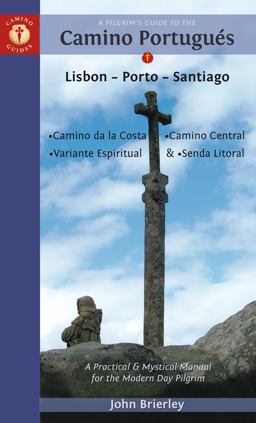 Pilgrim's Guide to the Camino Portugues Lisbon - Porto - Santiago; Camino Central, Camino de la Costa, Variente Espiritual and Senda Litoral 9th 9781912216017 Front Cover