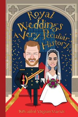 Royal Weddings, a Very Peculiar History With Added Meghan Markle  9781912233960 Front Cover