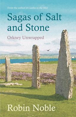 Sagas of Salt and Stone Orkney Unwrapped  9781912235025 Front Cover