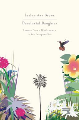 Decolonial Daughter Letters from a Black Woman to Her European Son  9781912248094 Front Cover