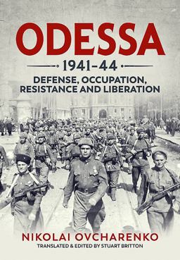 Odessa 1941-44: Defense, Occupation, Resistance and Liberation  9781912390144 Front Cover
