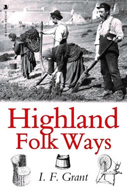 Highland Folk Ways:  9781912476305 Front Cover