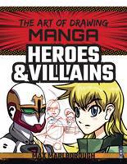 Art of Drawing Manga: Heroes and Villains Heroes and Villains  9781912537587 Front Cover