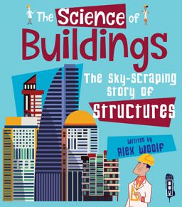 Science of Buildings The Sky-Scraping Story of Structures  9781912537600 Front Cover