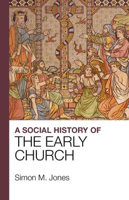 A Social History of the Early Church A Social History of the Early Church