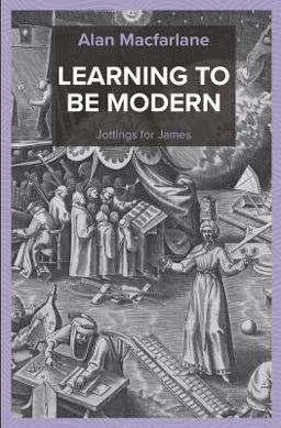 Learning to Be Modern - Jottings for James Learning to Be Modern - Jottings for James