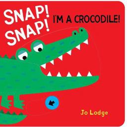 Snap! Snap! Im a Crocodile!