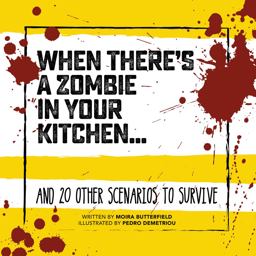 When There's a Zombie in Your Kitchen ...