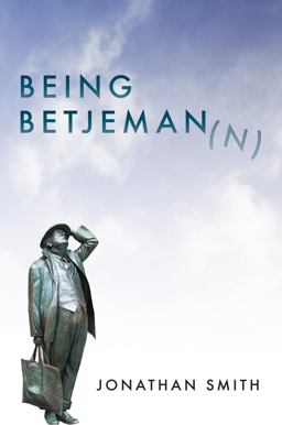Being Betjeman Being Betjeman