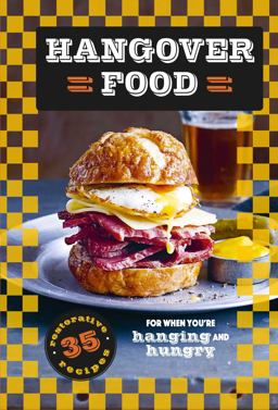 Hangover Food 35 Restorative Recipes for When You're Hurting and Hungry  9781912983032 Front Cover