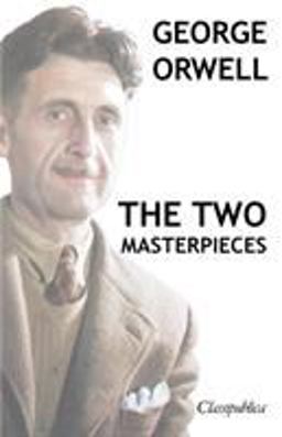 George Orwell - the Two Masterpieces
