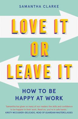 Love It or Leave It How to Be Happy at Work 1st 9781913068080 Front Cover