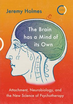 The Brain Has a Mind of Its Own The Brain Has a Mind of Its Own