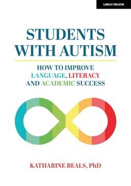 Students with Autism: How to Improve Language, Literacy and Academic Success  9781915261373 Front Cover