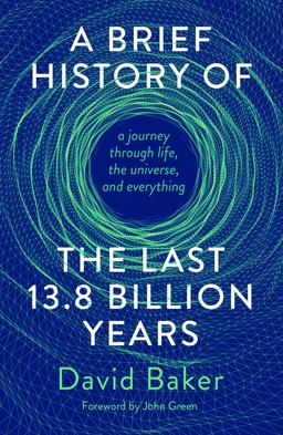 A Brief History of the Last 13. 8 Billion Years