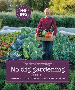 Charles Dowding's No Dig Gardening, Course 1
