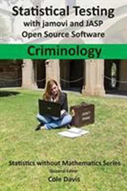 Statistical Testing with Jamovi and JASP Open Source Software Criminology