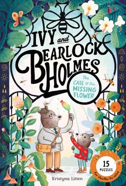Ivy and Bearlock Holmes: the Case of the Missing Flower