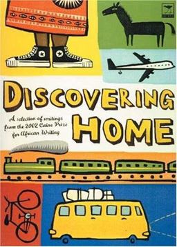 Discovering Home A Selection of Writings from the 2002 Caine Prize for African Writing 1st 2005 9781919931555 Front Cover