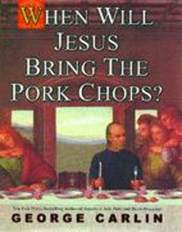 When Will Jesus Bring the Pork Chops?