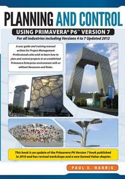 Planning and Control Using Primavera P6 Version 7