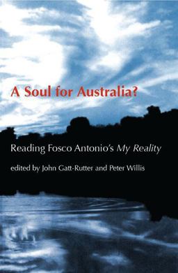 A Soul for Australia?: Reading Fosco Antonio's My Reality  9781921511240 Front Cover