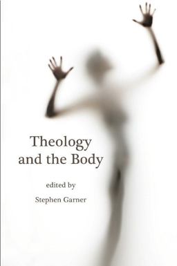 Theology and the Body Theology and the Body