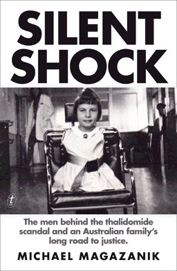 Silent Shock The Men Behind the Thalidomide Scandal and an Australian Family's Long Road to Justice  9781922182098 Front Cover