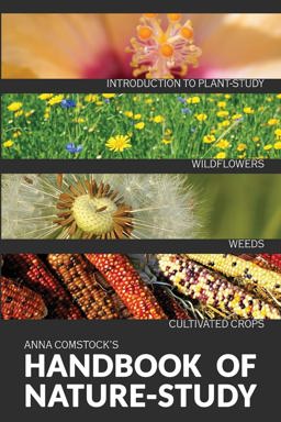 Handbook of Nature Study - Wildflowers, Weeds &amp; Cultivated Crops 1st 9781922348616 Front Cover