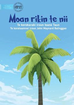 The First Coconut Tree - Moan Rikin Te Nii (Te Kiribati)