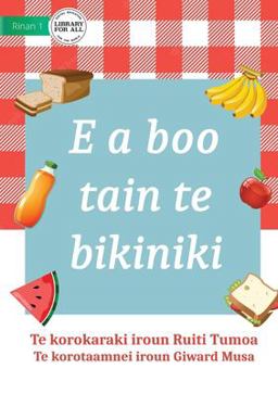It's Picnic Time - e a Boo Tain Te Bikiniki (Te Kiribati) It's Picnic Time - e a Boo Tain Te Bikiniki (Te Kiribati)