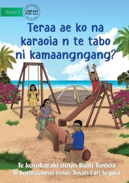 What Can You Do at the Park - Teraa Ae Ko Na Karaoia N Te Tabo ni Kamaangngang? (Te Kiribati)