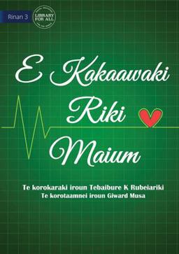 Life Is More Important - e Kakaawaki Riki Maium (Te Kiribati) Life Is More Important - e Kakaawaki Riki Maium (Te Kiribati)