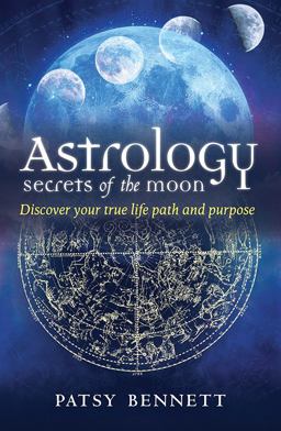 Astrology Secrets of the Moon Discover Your True Life Path and Purpose  9781925017762 Front Cover